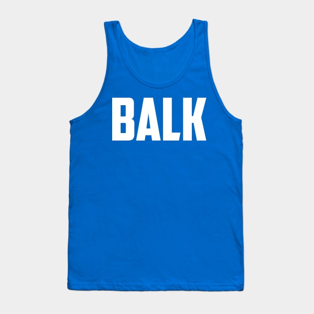 Balk Tank Top by AnnoyingBowlerTees